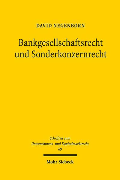 Bankgesellschaftsrecht und Sonderkonzernrecht: Der Einfluss des Aufsichtsrechts auf die interne Corporate Governance von Banken- und ... Unternehmens- und Kapitalmarktrecht, Band 69)