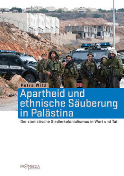 Apartheid und ethnische Säuberung in Palästina: Der zionistische Siedlerkolonialismus in Wort und Tat