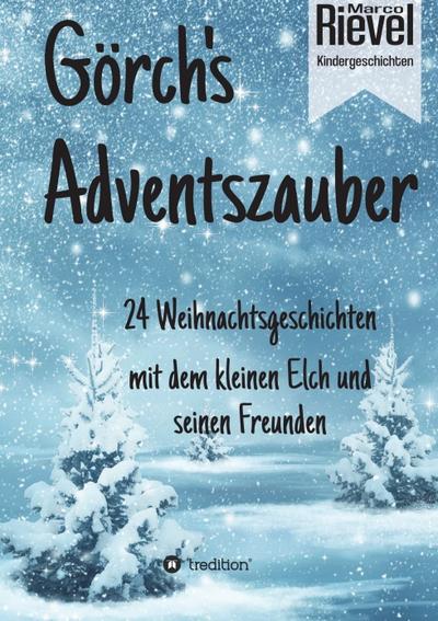 Görch`s Adventszauber: 24 Weihnachtsgeschichten