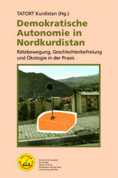 Demokratische Autonomie in Nordkurdistan: Rätebewegung, Geschlechterbefreiung und Ökologie in der Praxis (Edition Mezopotamya)
