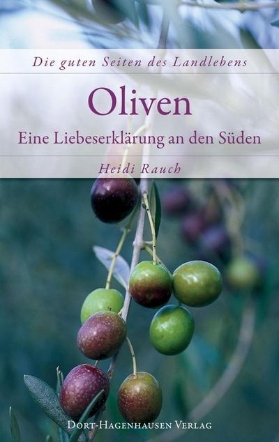 Oliven - eine Liebeserklärung an den Süden (Die guten Seiten des Landlebens)