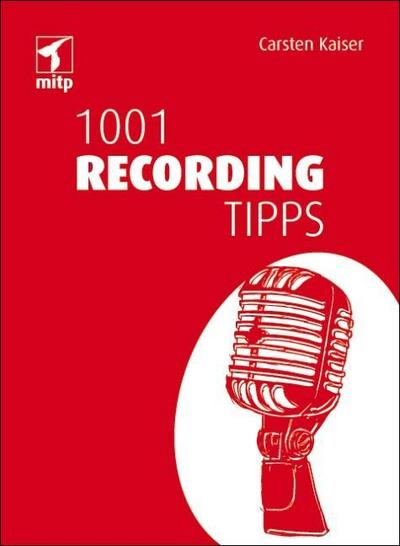 1001 Recording Tipps (mitp Audio) (mitp Kreativ)