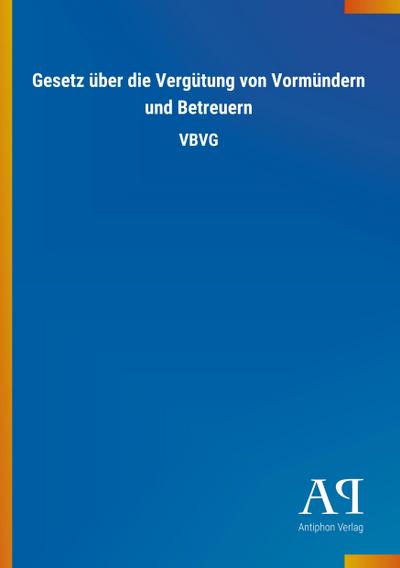 Gesetz über die Vergütung von Vormündern und Betreuern