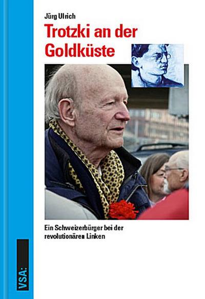Trotzki an der Goldküste: Ein Schweizerbürger bei der revolutionären Linken