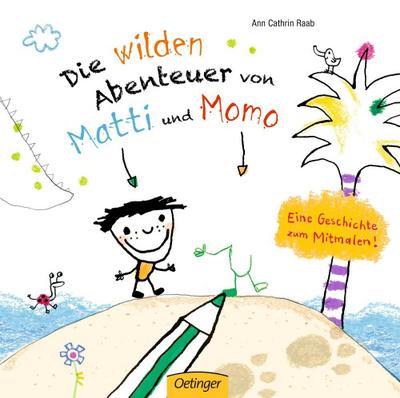 Die wilden Abenteuer von Matti und Momo. Eine Geschichte zum Mitmalen!  Ill. v. Raab, Ann Cathrin  Deutsch  14 farb. Abb. 14 Ill.
