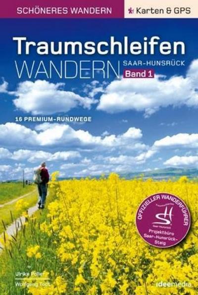 Traumschleifen Saar-Hunsrück - Band 1. Der offizielle Wanderführer: 16 Premium-Rundwanderwege zwischen Saar, Mosel und Rhein.