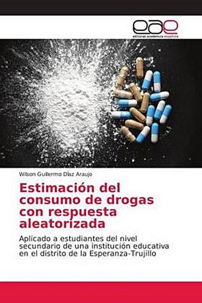 Estimación del consumo de drogas con respuesta aleatorizada: Aplicado a estudiantes del nivel secundario de una institución educativa en el distrito de la Esperanza-Trujillo