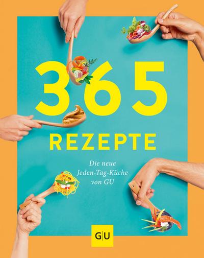 365 Rezepte!  Die neue Jeden-Tag-Küche von GU  GU Kochen & Verwöhnen Grundkochbücher  Hrsg. v. Kerber, Karin  Deutsch