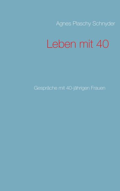 Leben mit 40: Gespräche mit 40-jährigen Frauen