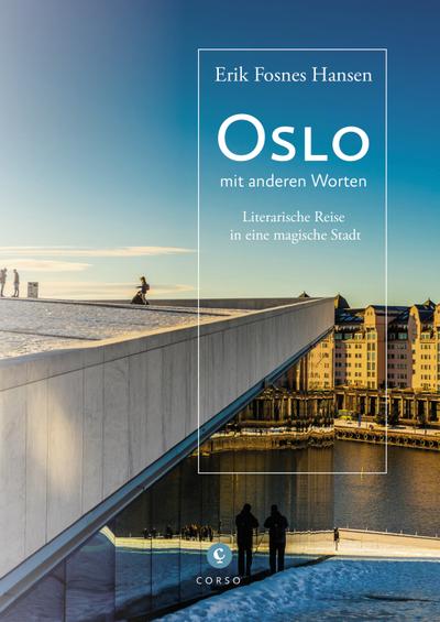 Oslo: mit anderen Worten. Literarische Reise in eine magische Stadt