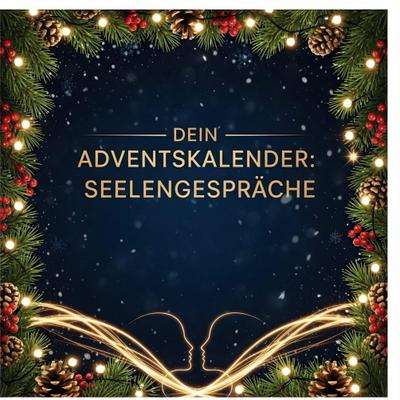 Dein Adventskalender: Seelengespräche