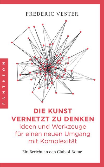 Die Kunst vernetzt zu denken - Ideen und Werkzeuge für einen neuen Umgang mit Komplexität