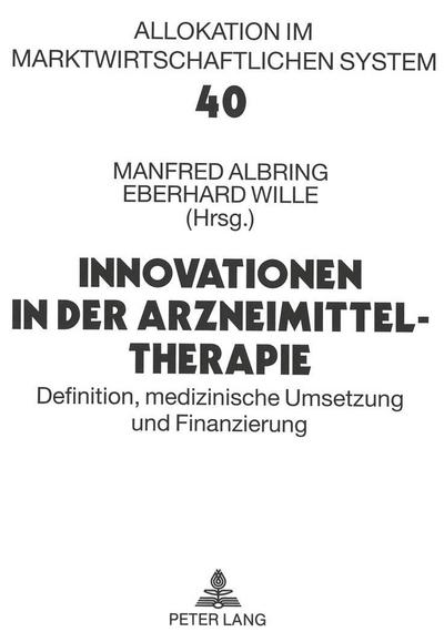Innovationen in der Arzneimitteltherapie: Definition, medizinische Umsetzung und Finanzierung- Bad Orber Gespräche über kontroverse Themen im ... (Allokation im marktwirtschaftlichen System)