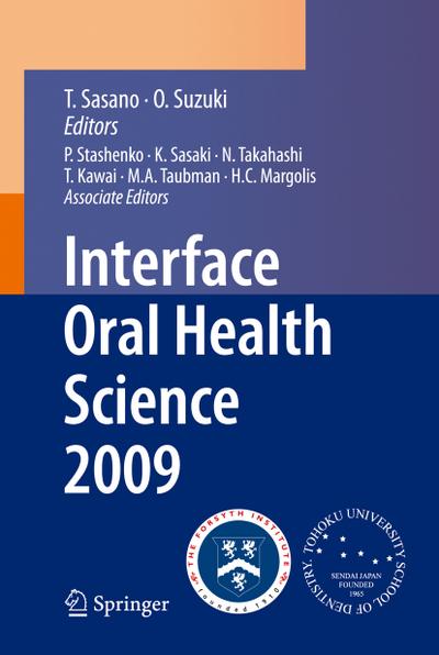 Interface Oral Health Science 2009: Proceedings of the 3rd International Symposium for Interface Oral Health Science, Held in Sendai, Japan, Between ... MA, USA, Between March 10 and 11, 2009