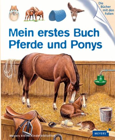 Mein erstes Buch Pferde und Ponys: Meyers kleine Kinderbibliothek (Meyers Kinderbibliothek - mein erstes...)