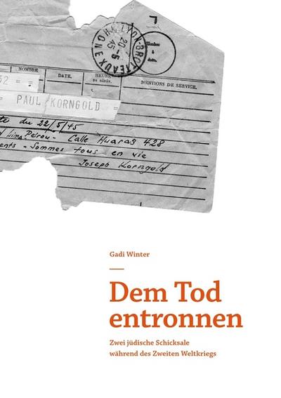 Dem Tod entronnen: Zwei jüdische Schicksale während des Zweiten Weltkriegs