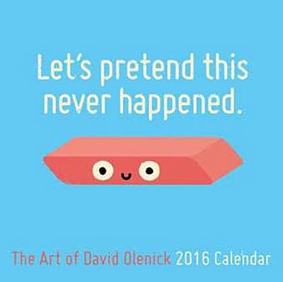 Let's Pretend This Never Happened: The Art of David Olenick 2016 Wall Calendar
