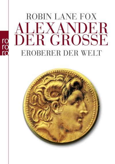 Alexander der Große: Eroberer der Welt