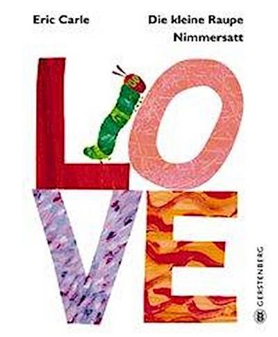 Die kleine Raupe Nimmersatt - LOVE