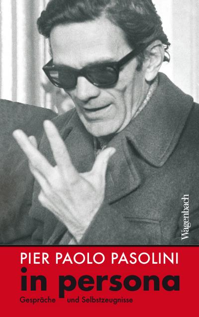 Pier Paolo Pasolini in persona - Gespräche und Selbstzeugnisse