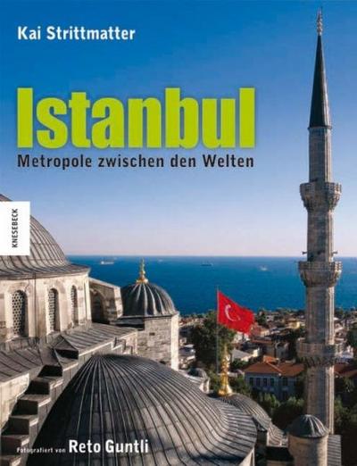 Istanbul: Metropole zwischen den Welten. Ein Bildband