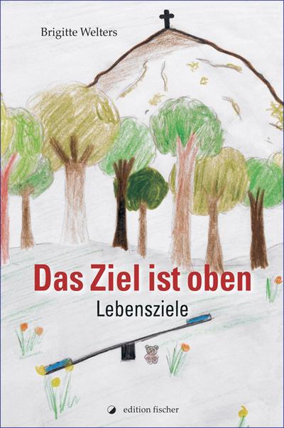Das Ziel ist oben - Lebensziele