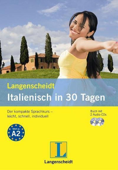 Langenscheidt Italienisch in 30 Tagen - Set mit Buch und 2 Audio-CDs: Der kompakte Sprachkurs - leicht, schnell, individuell (Langenscheidt Selbstlernkurse ... in 30 Tagen")