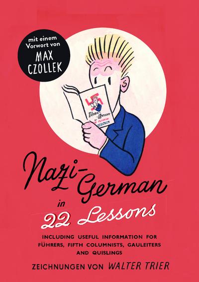 Nazi-Deutsch in 22 Lektionen. Nazi-German in 22 Lessons.: Mit hilfreichen Informationen für Führer, Saboteure, Gauleiter und Quislinge. Nachdruck eine ... Informationsministeriums aus dem Jahr 1942.