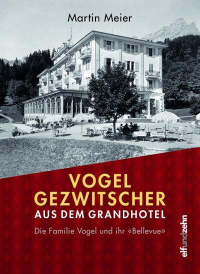 Vogelgezwitscher aus dem Grandhotel: Die Familie Vogel und ihr `Bellevue`