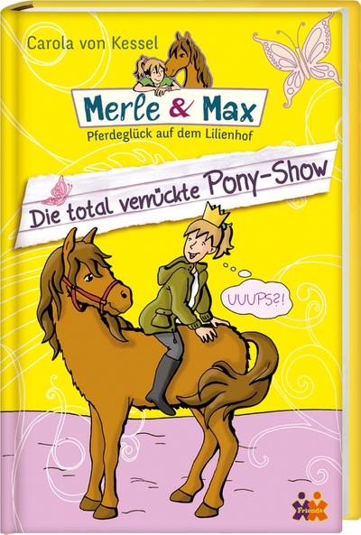 Merle & Max  Die total verrückte Pony-Show