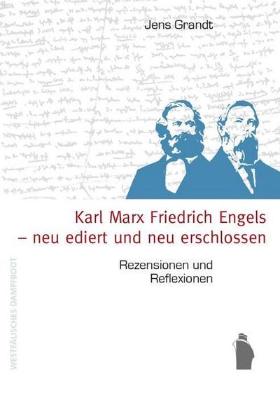 Karl Marx, Friedrich Engels - neu ediert und neu erschlossen: Rezensionen und Reflexionen