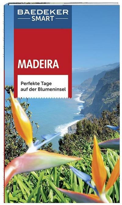 Baedeker SMART Reiseführer Madeira: Perfekte Tage auf der Blumeninsel