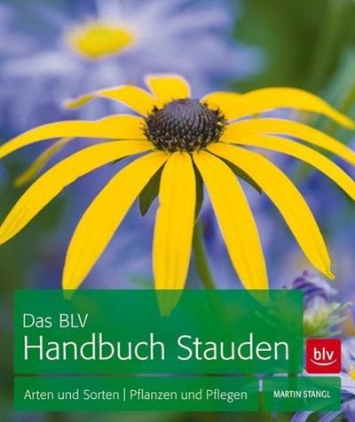 Das BLV Handbuch Stauden: Arten und Sorten - Pflanzen und Pflegen