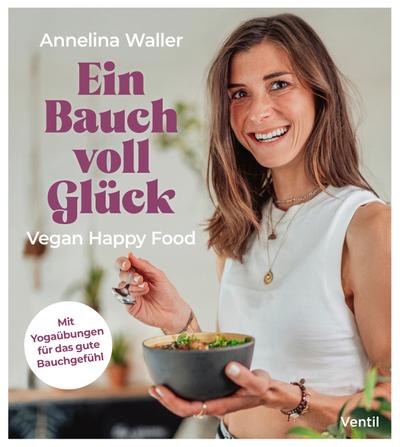 Ein Bauch voll Glück: Vegan Happy Food