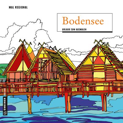 MAL REGIONAL - Bodensee  Urlaub zum Ausmalen  MALRegional im GMEINER-Verlag  Deutsch  21x21 cm