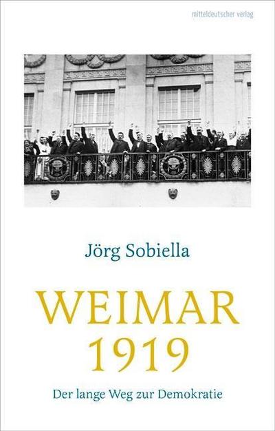 Weimar 1919: Der lange Weg zur Demokratie