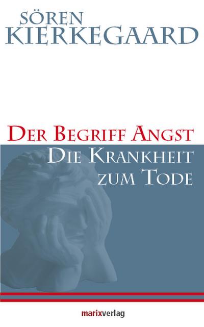 Der Begriff Angst / Die Krankheit zum Tode