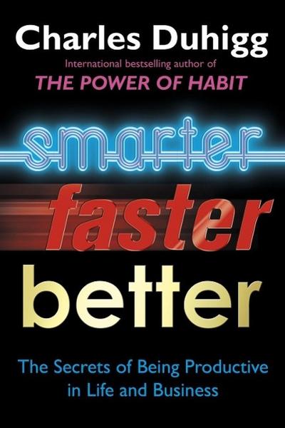 Smarter Faster Better: The Secrets of Being Productive