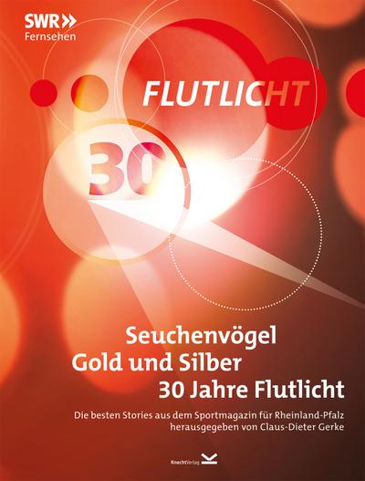 Seuchenvögel, Gold und Silber - 30 Jahre Flutlicht: Die besten Stories aus dem Sportmagazin für Rheinland-Pfalz