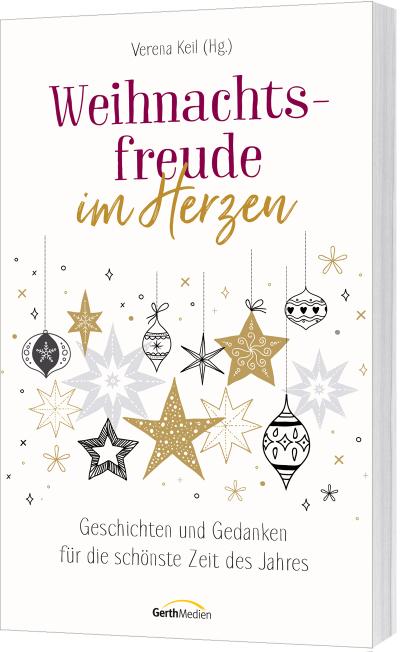 Weihnachtsfreude im Herzen: Geschichten und Gedanken für die schönste Zeit des Jahres