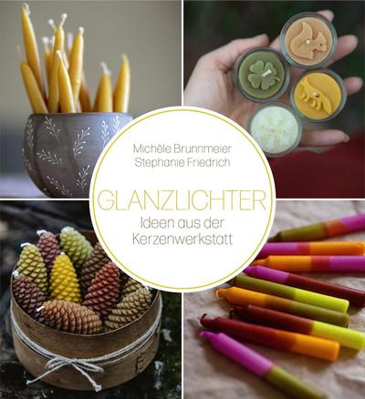 Glanzlichter: Ideen aus der Kerzenwerkstatt