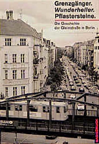 Grenzgänger. Wunderheiler. Pflastersteine. - Die Geschichte der Gleimstraße in Berlin