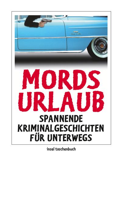 Mordsurlaub: Spannende Kriminalgeschichten für unterwegs (insel taschenbuch)