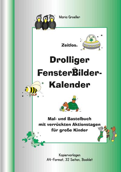 Drolliger Fensterbilderkalender: Mal- und Bastelbuch mit verrückten Aktionstagen für große Kinder