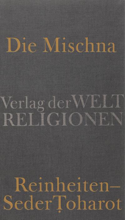 Die Mischna: Reinheiten  Seder Toharot