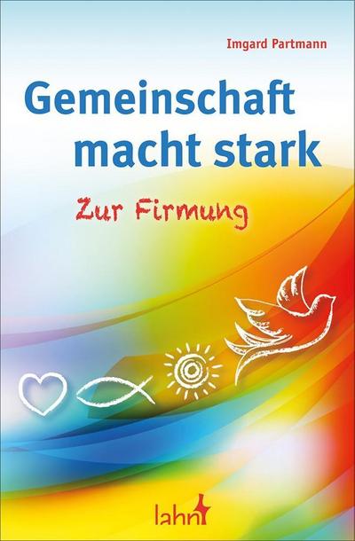 Gemeinschaft macht stark: Zur Firmung