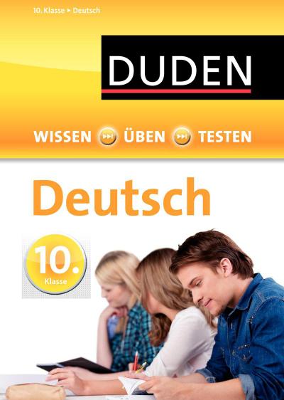 Wissen - Üben - Testen: Deutsch 10. Klasse  Ideal zur Vorbereitung auf Klassenarbeiten. Für Gymnasium und Gesamtschule  Wissen-Üben-Testen  Deutsch  Mit separatem Lösungsheft und persönlichem Klassenarbeitsplaner und Topthemen im Schnellcheck.