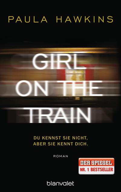 Girl on the Train - Du kennst sie nicht, aber sie kennt dich.: Roman