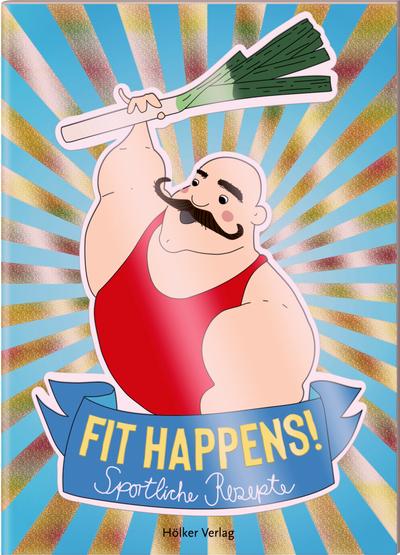 Fit happens!: Sportliche Rezepte (Der kleine Küchenfreund)