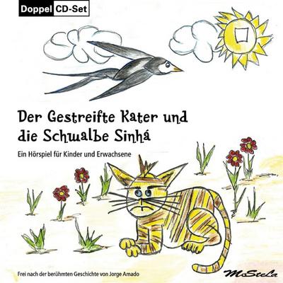 Der Gestreifte Kater und die Schwalbe Sinhá: Ein Hörspiel für Kinder und Erwachsene